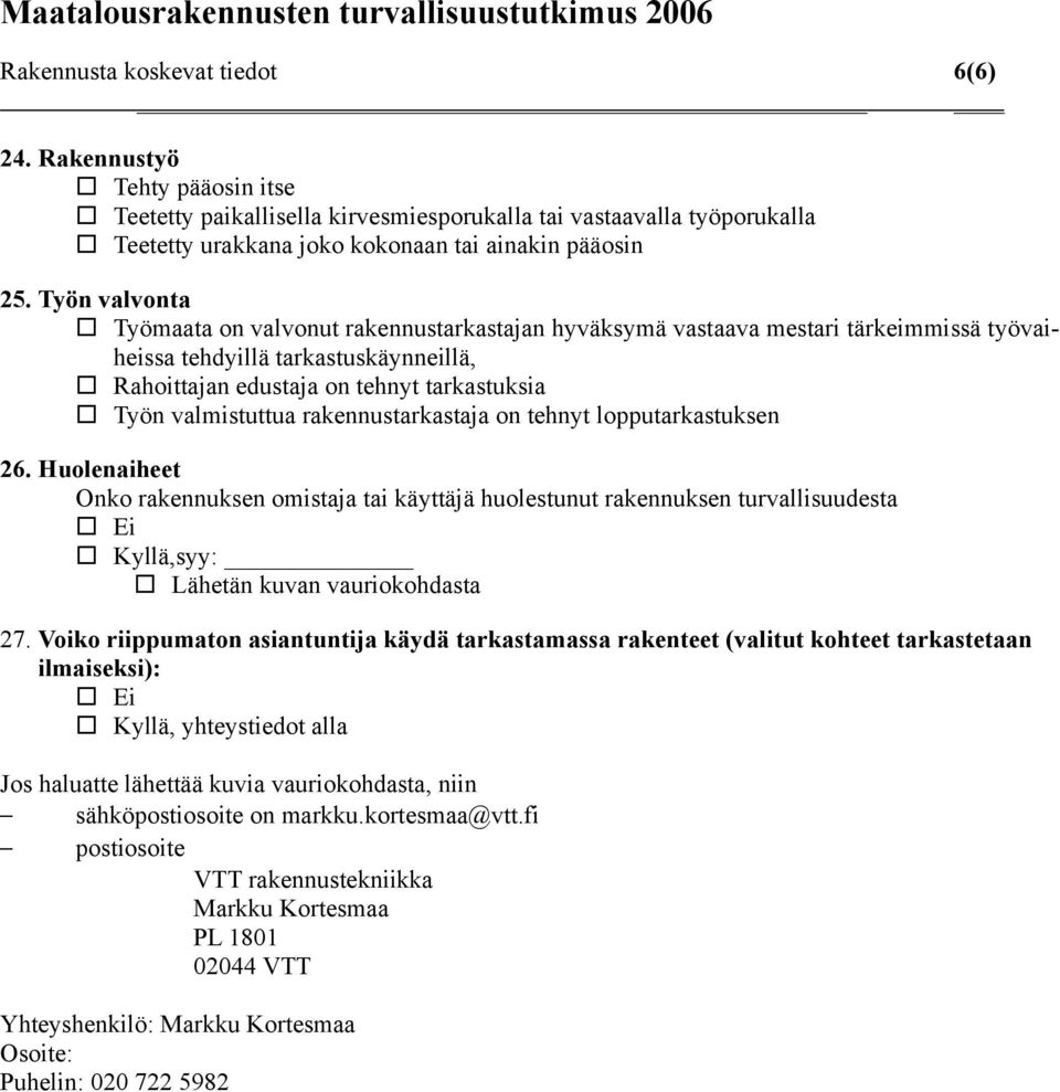 valmistuttua rakennustarkastaja on tehnyt lopputarkastuksen 26.