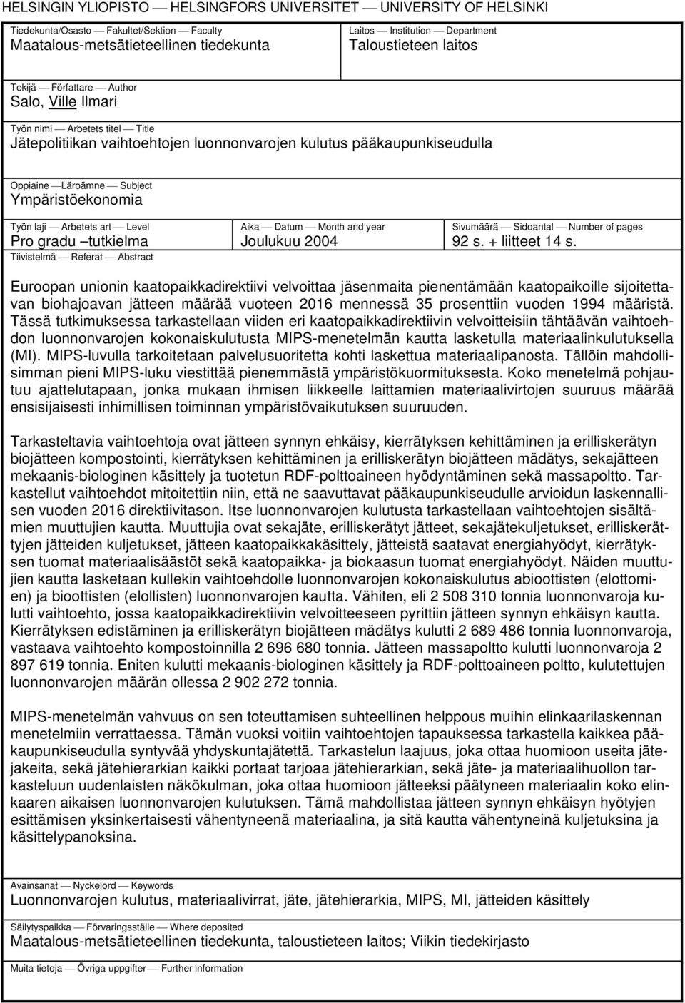 laji Arbetets art Level Pro gradu tutkielma Tiivistelmä Referat Abstract Aika Datum Month and year Joulukuu 2004 Sivumäärä Sidoantal Number of pages 92 s. + liitteet 14 s.