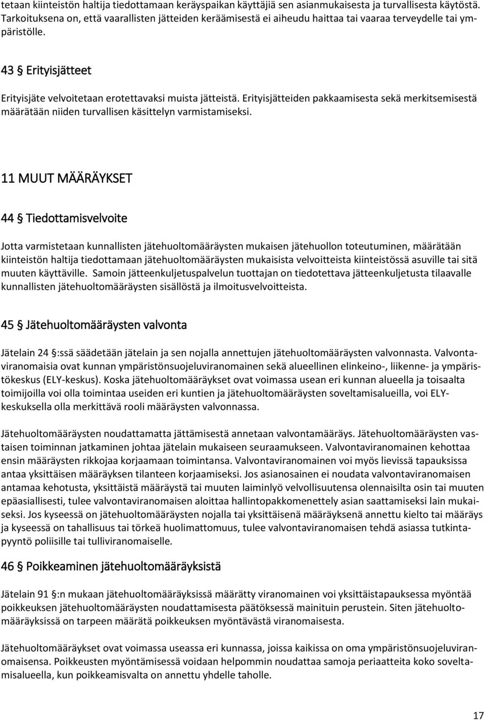 Erityisjätteiden pakkaamisesta sekä merkitsemisestä määrätään niiden turvallisen käsittelyn varmistamiseksi.