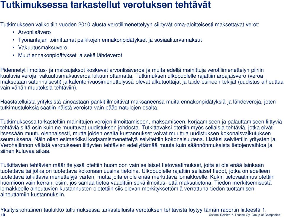 verotilimenettelyn piiriin kuuluvia veroja, vakuutusmaksuveroa lukuun ottamatta.