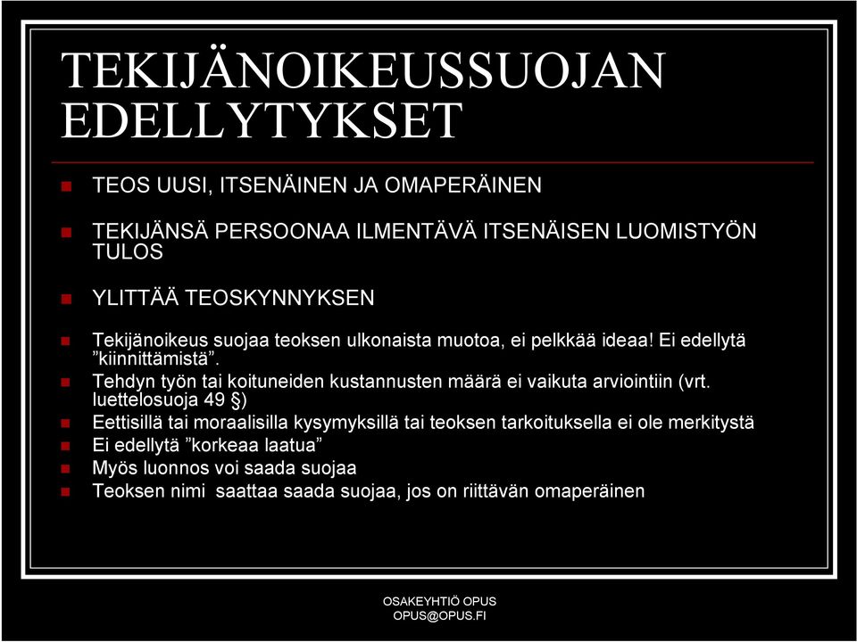 Tehdyn työn tai koituneiden kustannusten määrä ei vaikuta arviointiin (vrt.