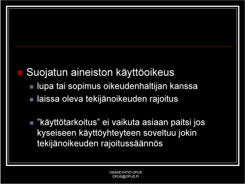 rajoitus käyttötarkoitus ei vaikuta asiaan paitsi jos