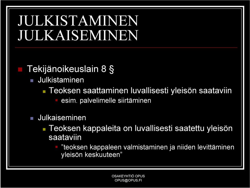 palvelimelle siirtäminen Julkaiseminen Teoksen kappaleita on luvallisesti