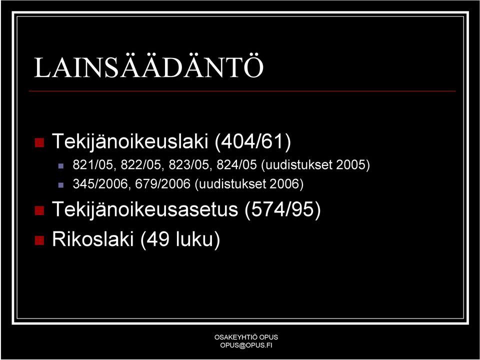 2005) 345/2006, 679/2006 (uudistukset 2006)