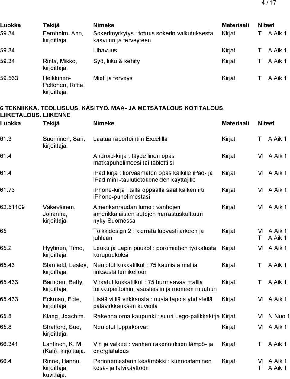 LIIKENNE Laatua raportointiin Excelillä 61.4 ipad kirja : korvaamaton opas kaikille ipad- ja ipad mini -taulutietokoneiden käyttäjille 61.