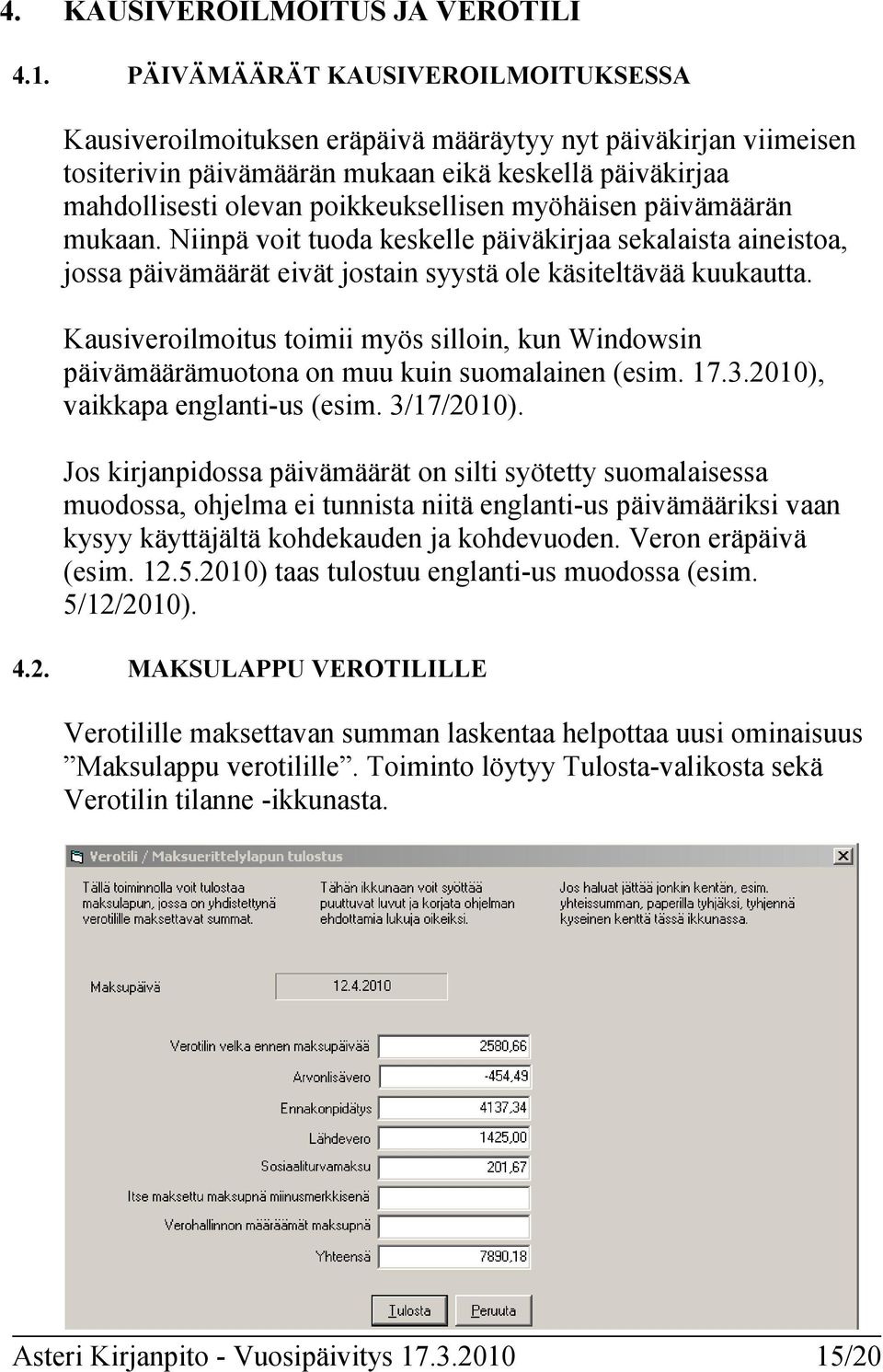 myöhäisen päivämäärän mukaan. Niinpä voit tuoda keskelle päiväkirjaa sekalaista aineistoa, jossa päivämäärät eivät jostain syystä ole käsiteltävää kuukautta.