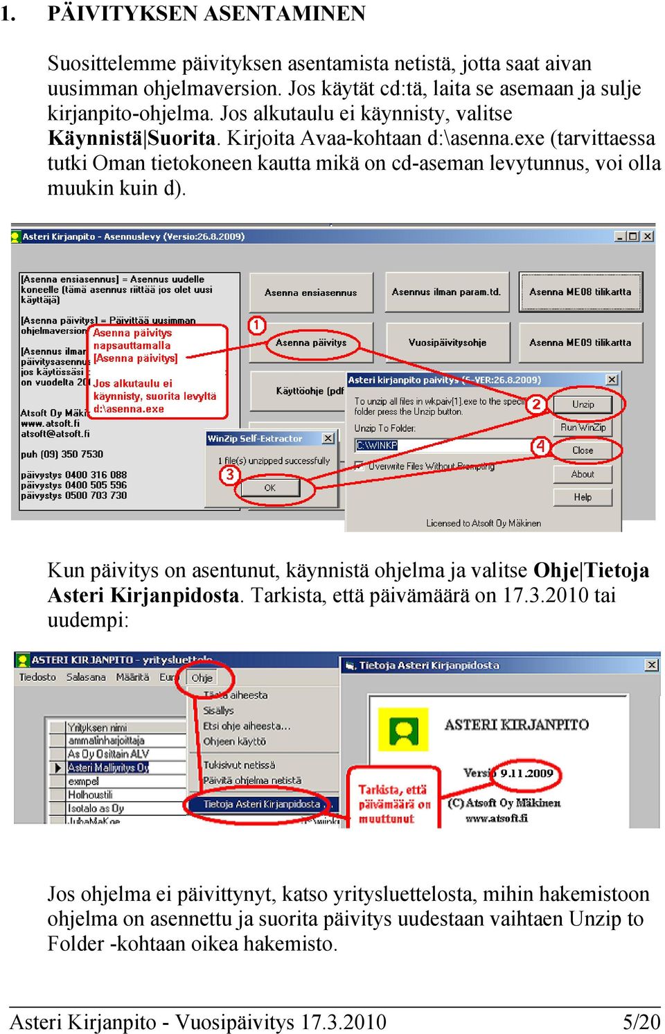 exe (tarvittaessa tutki Oman tietokoneen kautta mikä on cd-aseman levytunnus, voi olla muukin kuin d).