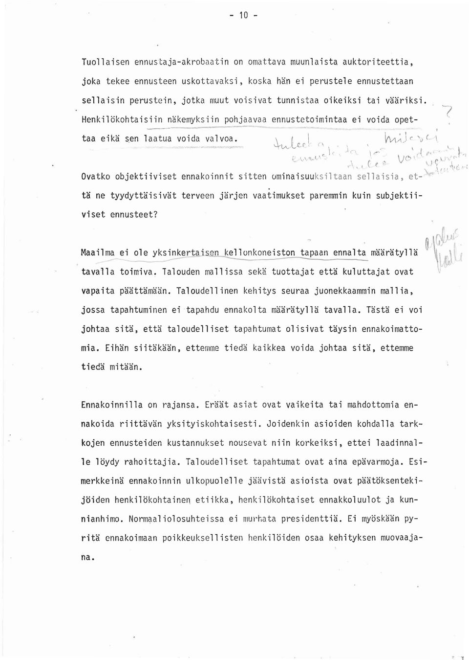 Henkilökohtaisiin näkemyksiin pohjaavaa ennustetoimintaa ei voida opet- -~---~taa eikä ~en Ovatko objektiiviset ennakoinnit sitten ominaisuuksiltaan sellaisia, et- laatua voida valvoa. ~l1?('i.