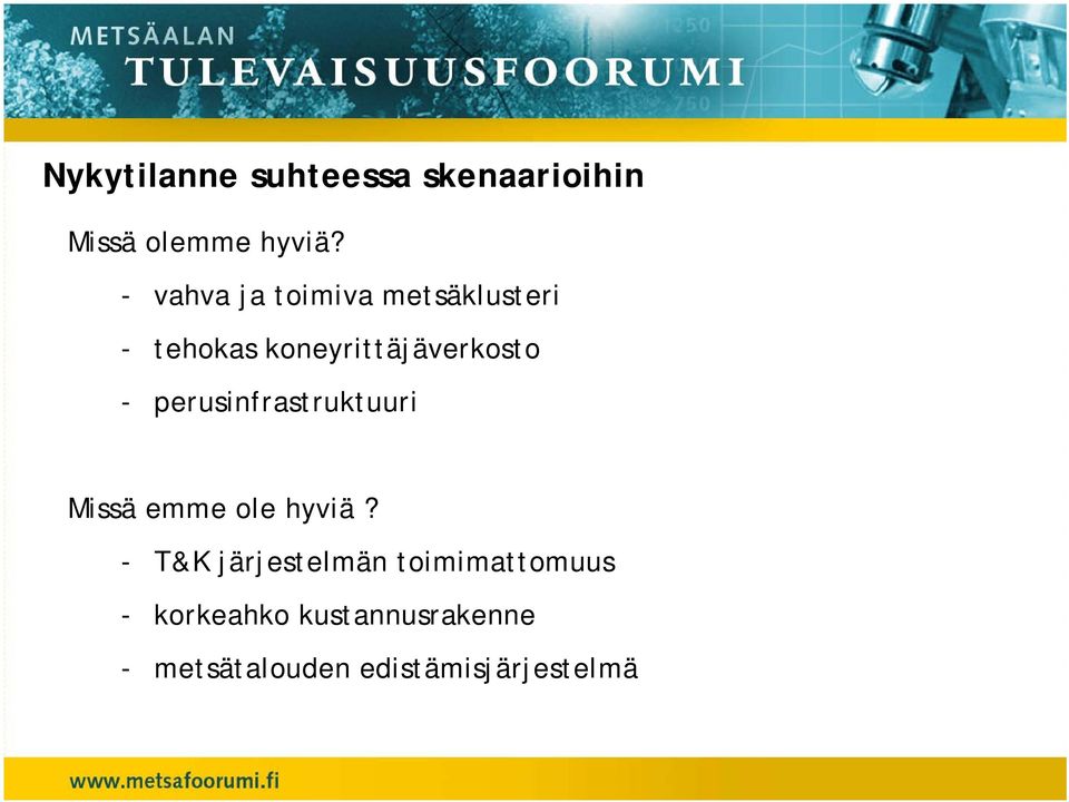 perusinfrastruktuuri Missä emme ole hyviä?