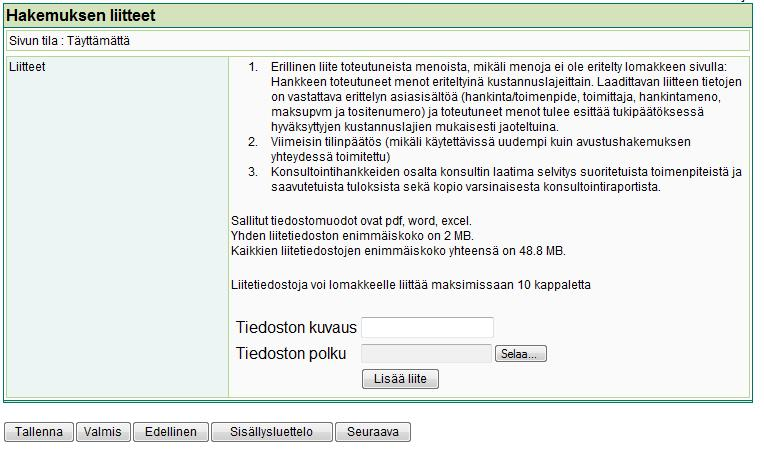 1.2.2012 7 Hakemuksen liitteet Kuva 9: Hakemuksen liitteet Hakemukseen tulee liittää tarpeelliset liitteet (sähköisessä hakemuksessa pdf, word, excel). 1.