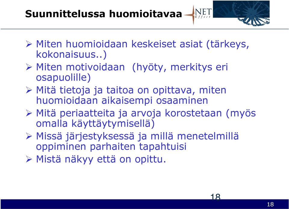 huomioidaan aikaisempi osaaminen Mitä periaatteita ja arvoja korostetaan (myös omalla