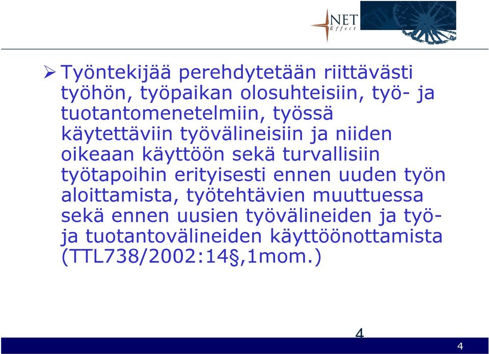 turvallisiin työtapoihin erityisesti ennen uuden työn aloittamista, työtehtävien