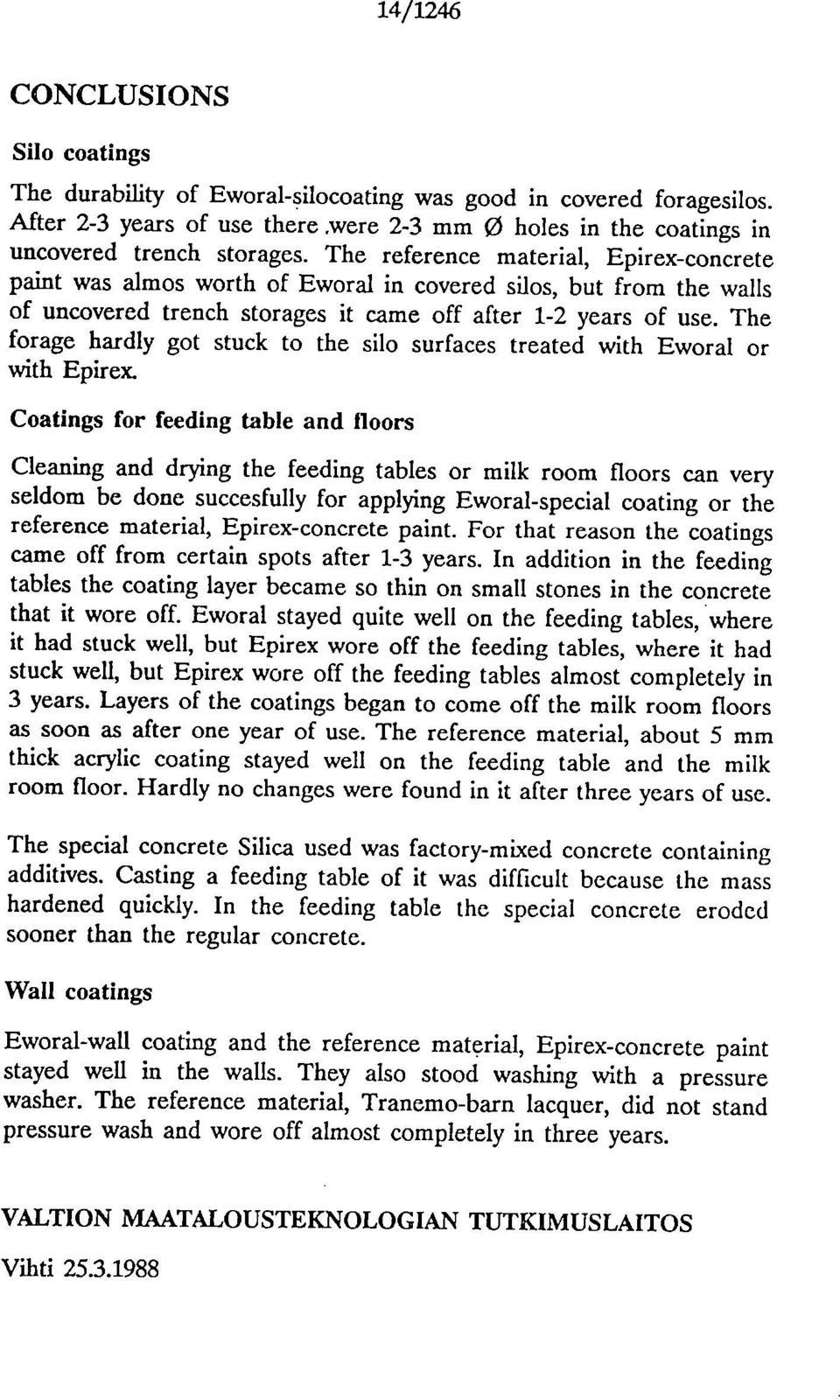 The frage hardly gt stuck t the su surfaces treated with Ewral r with Epirex.