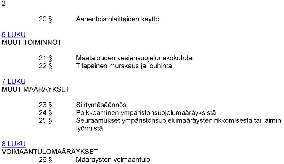 Siirtymäsäännös 24 Poikkeaminen ympäristönsuojelumääräyksistä 25 Seuraamukset