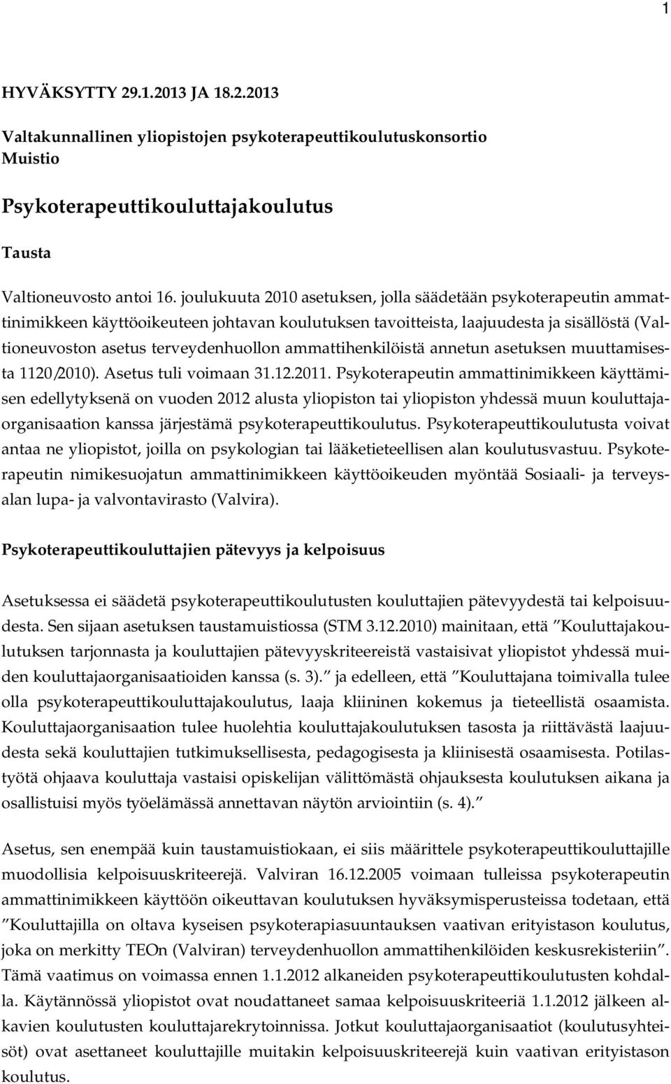 ammattihenkilöistä annetun asetuksen muuttamisesta 1120/2010). Asetus tuli voimaan 31.12.2011.