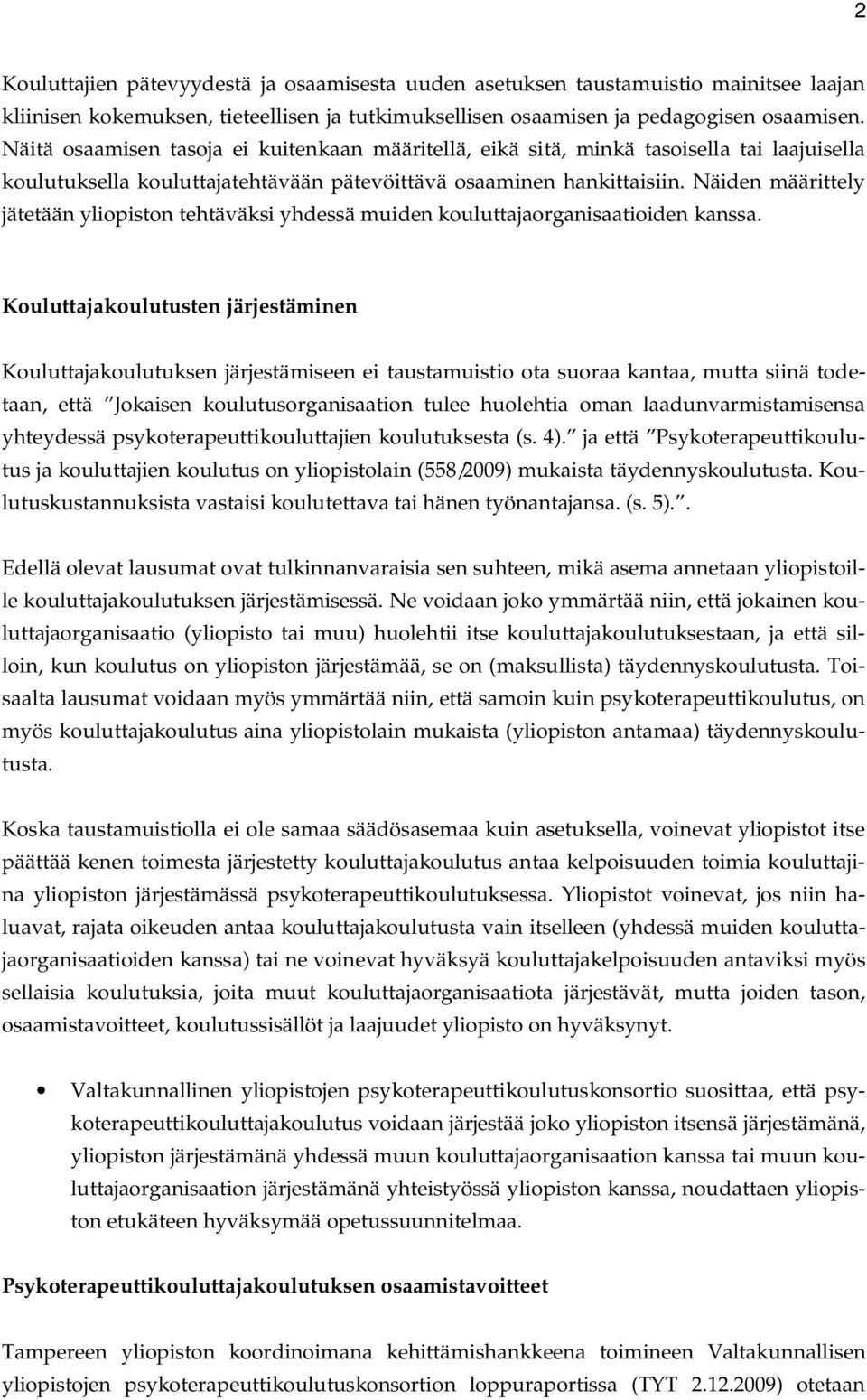 Näiden määrittely jätetään yliopiston tehtäväksi yhdessä muiden kouluttajaorganisaatioiden kanssa.