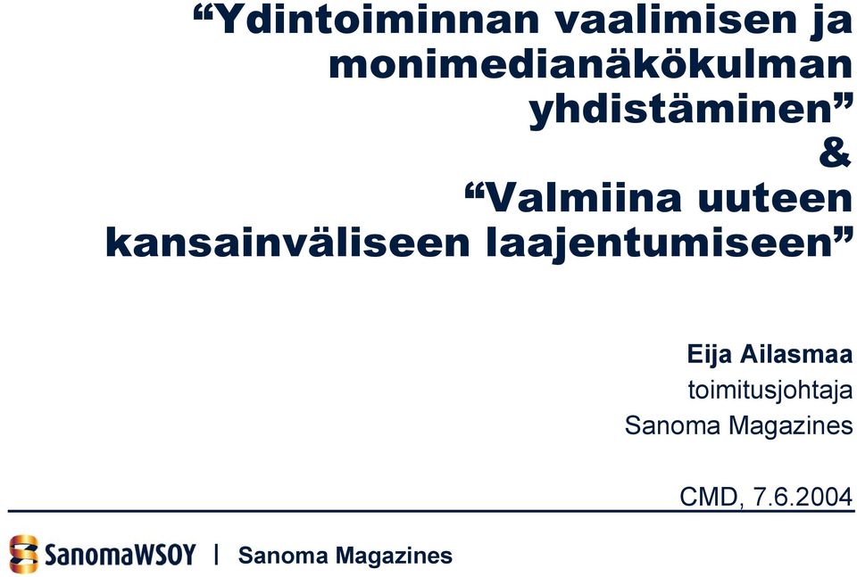 Valmiina uuteen kansainväliseen