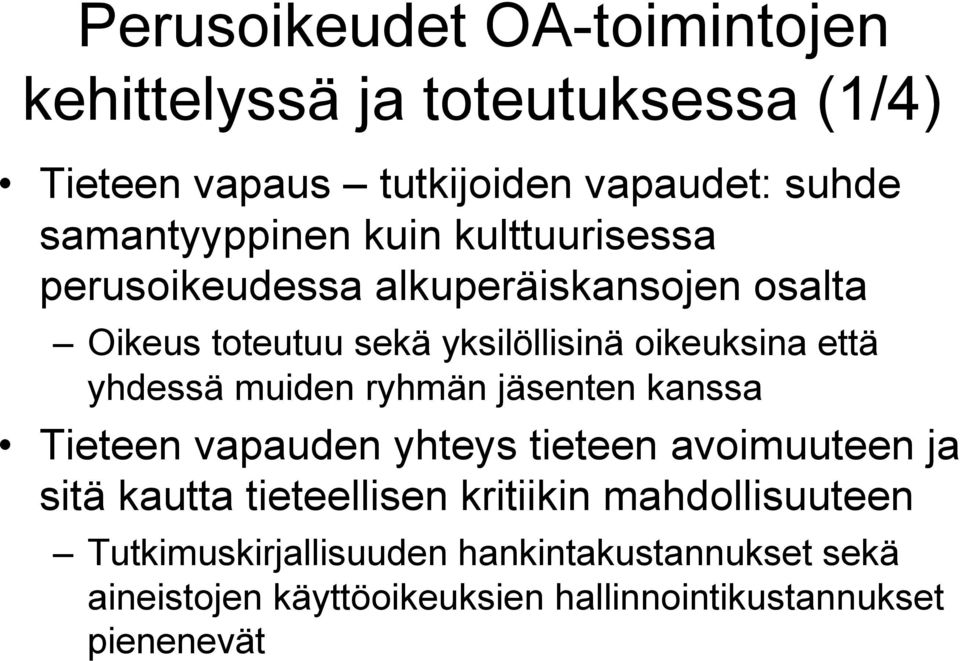 oikeuksina että yhdessä muiden ryhmän jäsenten kanssa Tieteen vapauden yhteys tieteen avoimuuteen ja sitä kautta