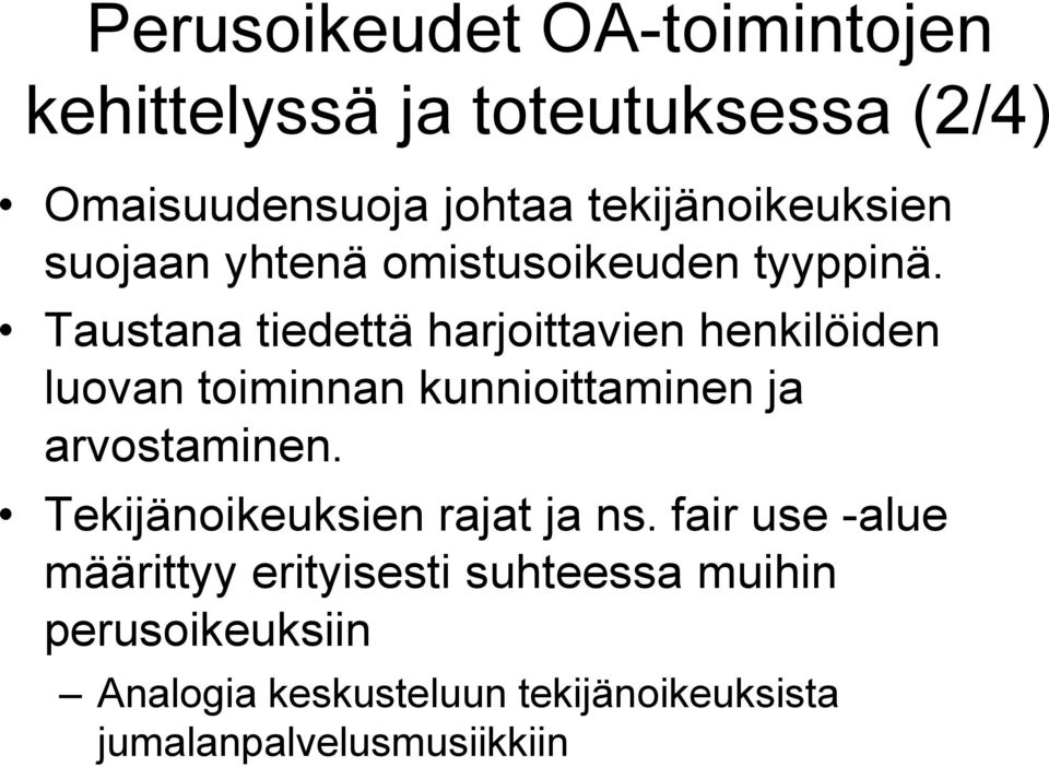 Taustana tiedettä harjoittavien henkilöiden luovan toiminnan kunnioittaminen ja arvostaminen.
