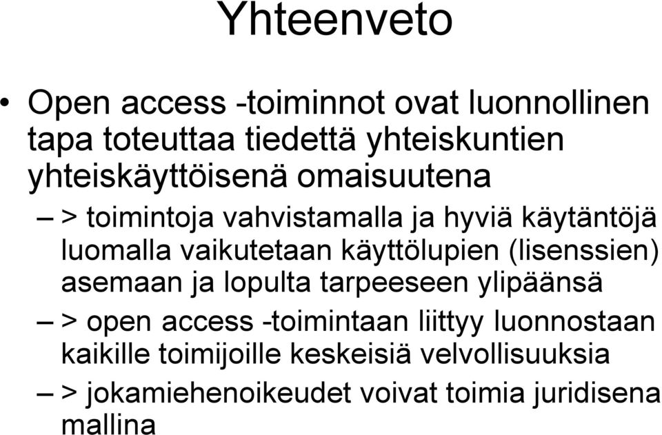 käyttölupien (lisenssien) asemaan ja lopulta tarpeeseen ylipäänsä > open access -toimintaan liittyy