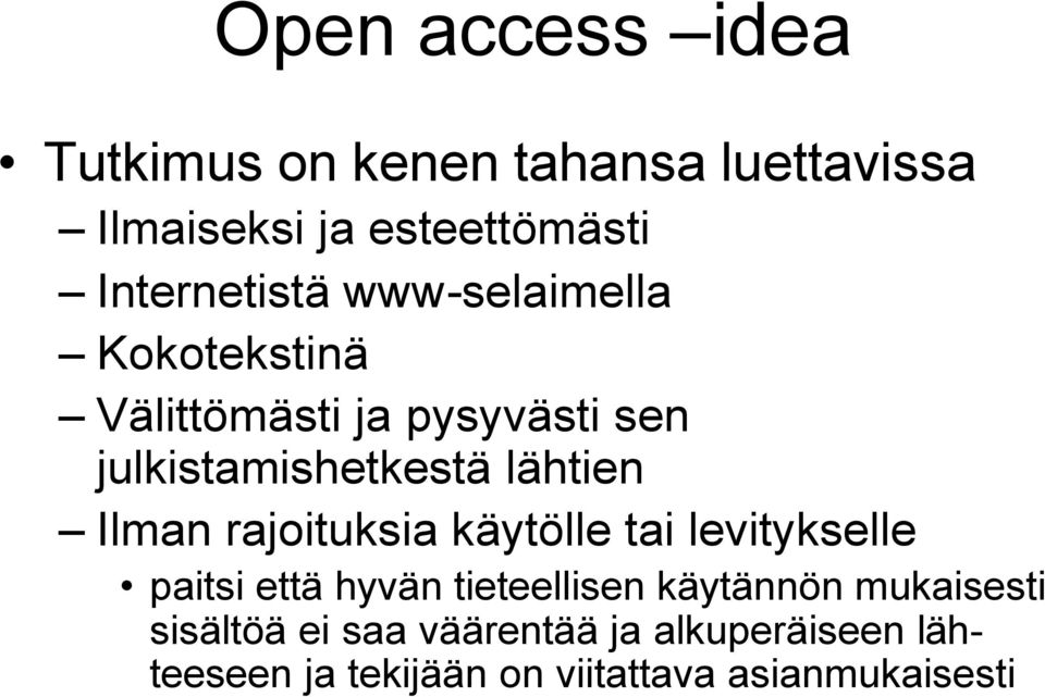 lähtien Ilman rajoituksia käytölle tai levitykselle paitsi että hyvän tieteellisen käytännön
