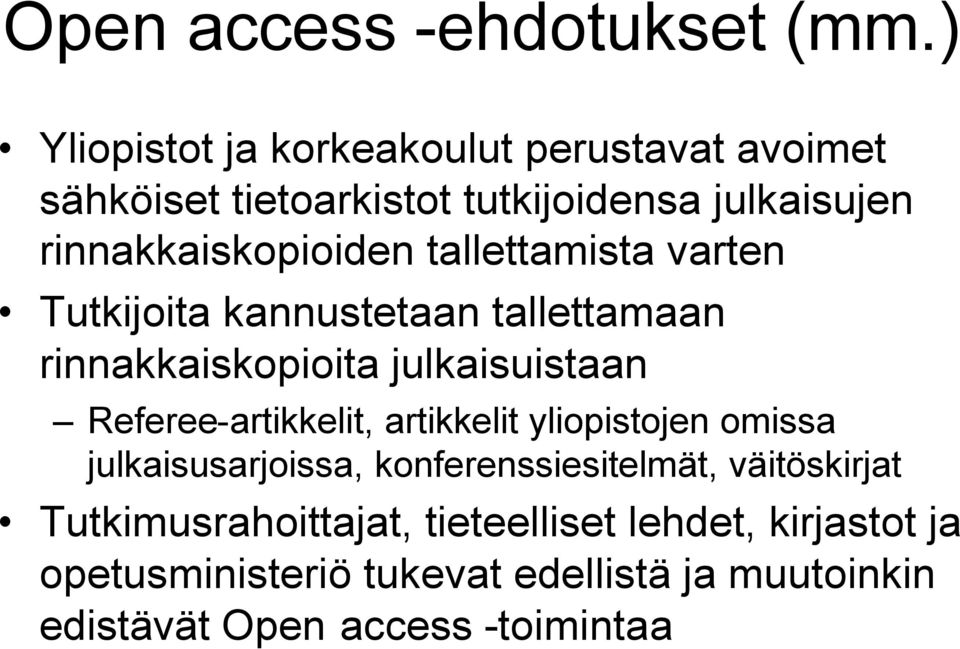 tallettamista varten Tutkijoita kannustetaan tallettamaan rinnakkaiskopioita julkaisuistaan Referee-artikkelit,