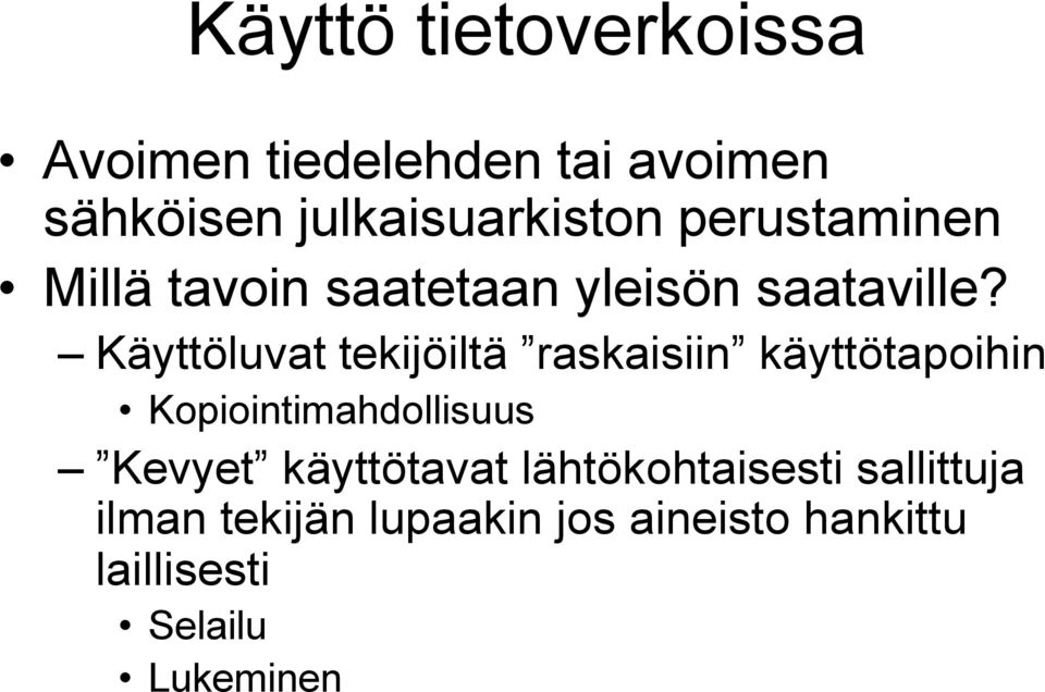 Käyttöluvat tekijöiltä raskaisiin käyttötapoihin Kopiointimahdollisuus Kevyet