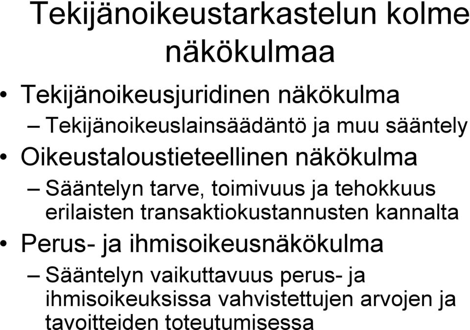 tarve, toimivuus ja tehokkuus erilaisten transaktiokustannusten kannalta Perus- ja