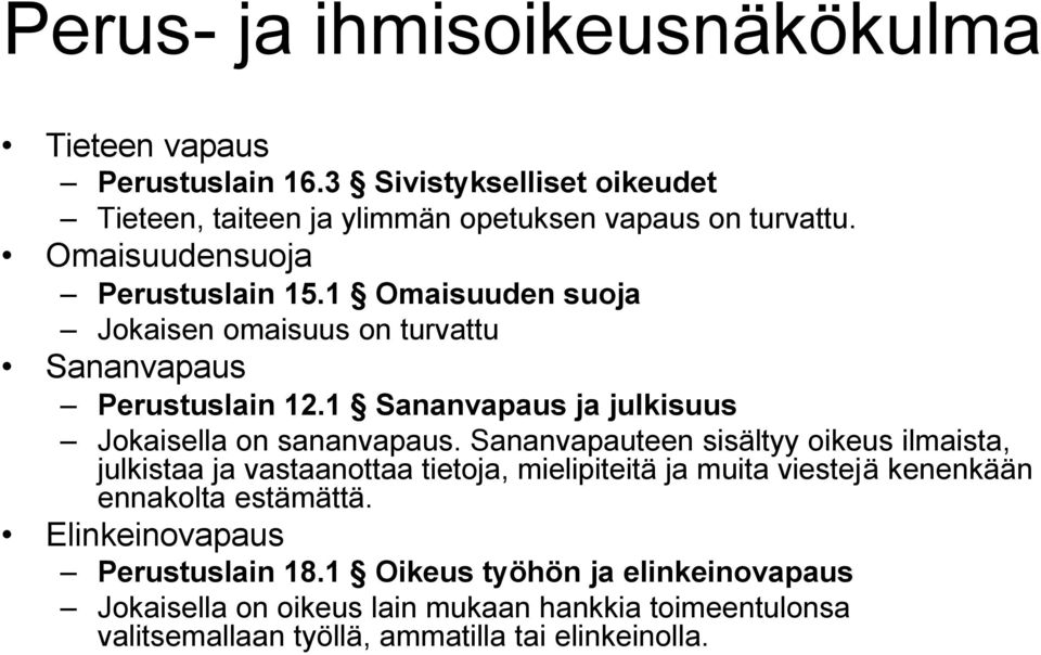 1 Sananvapaus ja julkisuus Jokaisella on sananvapaus.