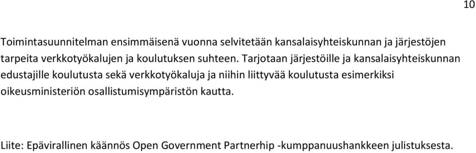 Tarjotaan järjestöille ja kansalaisyhteiskunnan edustajille koulutusta sekä verkkotyökaluja ja niihin