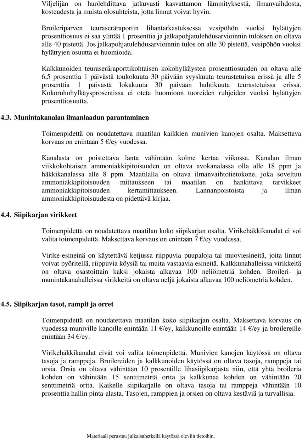 Jos jalkapohjatulehdusarvioinnin tulos on alle 30 pistettä, vesipöhön vuoksi hylättyjen osuutta ei huomioida.