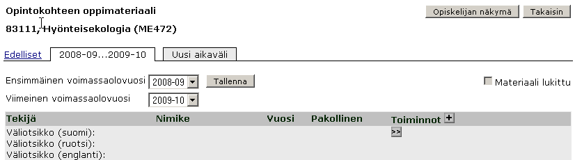 Helsingin yliopisto 7 3. Järjestelmä pyytää määrittelemään opintokohteen oppimateriaalin voimassaoloajan.