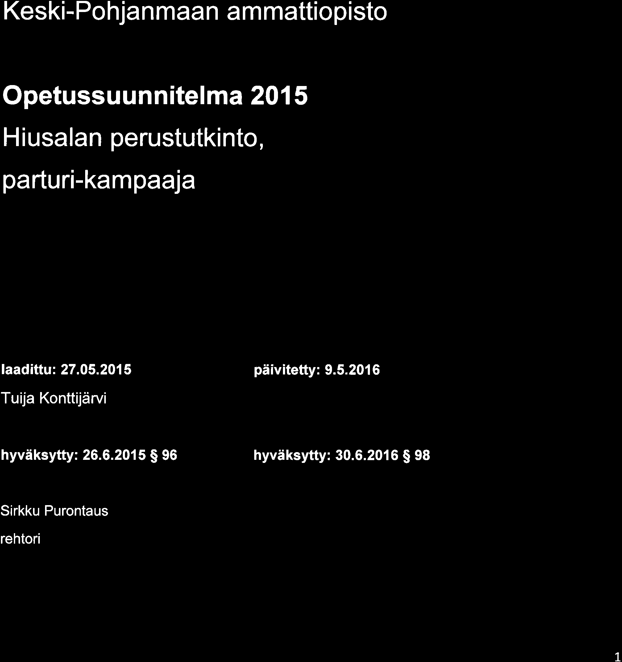 (9kpedu Keski-Pohjanmaan am mattiopisto Opetussuunnitelma 201 5 H i usalan perustutkinto, parturi-kam paaja faadittu: 27.05.