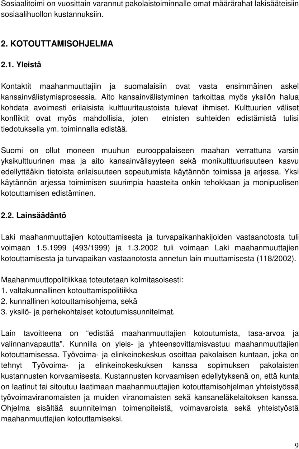 Aito kansainvälistyminen tarkoittaa myös yksilön halua kohdata avoimesti erilaisista kulttuuritaustoista tulevat ihmiset.