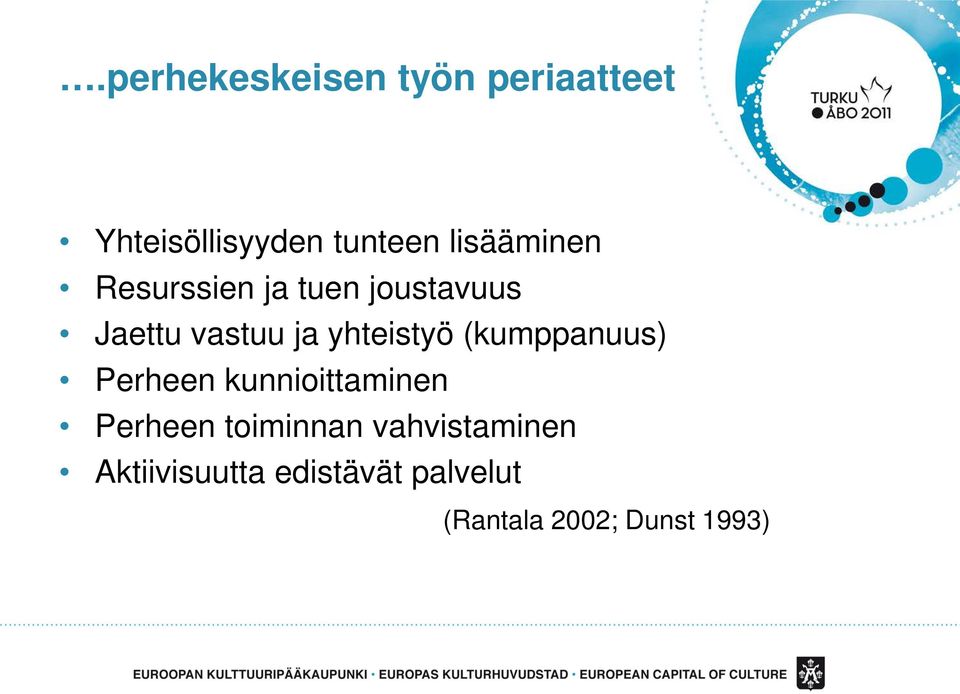 yhteistyö (kumppanuus) Perheen kunnioittaminen Perheen