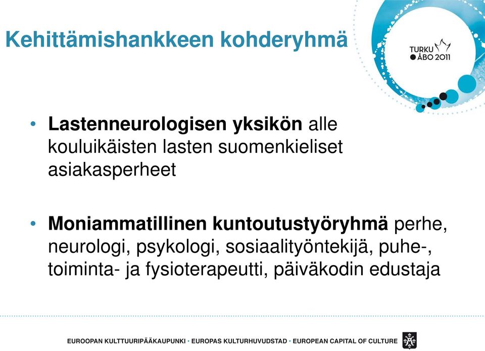 Moniammatillinen kuntoutustyöryhmä perhe, neurologi, psykologi,