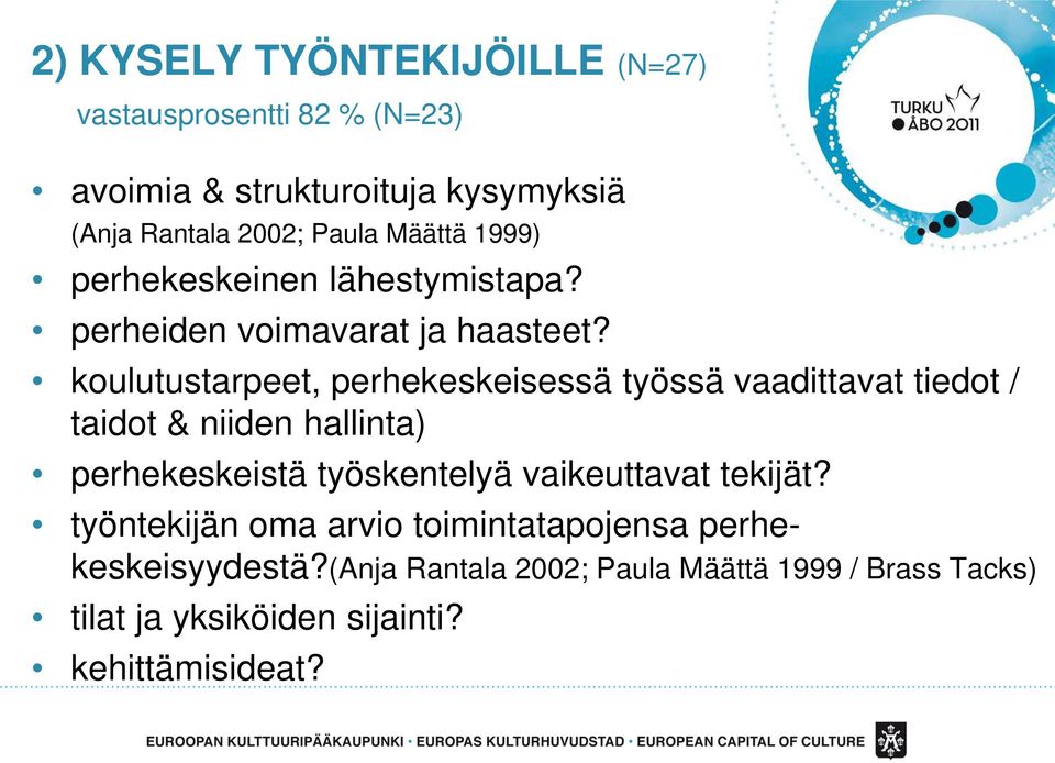 koulutustarpeet, perhekeskeisessä työssä vaadittavat tiedot / taidot & niiden hallinta) perhekeskeistä työskentelyä