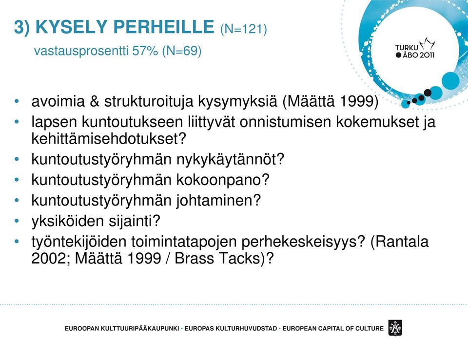 kuntoutustyöryhmän nykykäytännöt? kuntoutustyöryhmän kokoonpano? kuntoutustyöryhmän johtaminen?