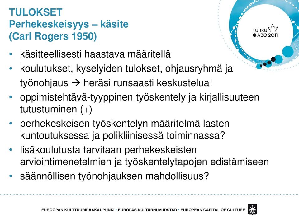oppimistehtävä-tyyppinen työskentely ja kirjallisuuteen tutustuminen (+) perhekeskeisen työskentelyn määritelmä lasten