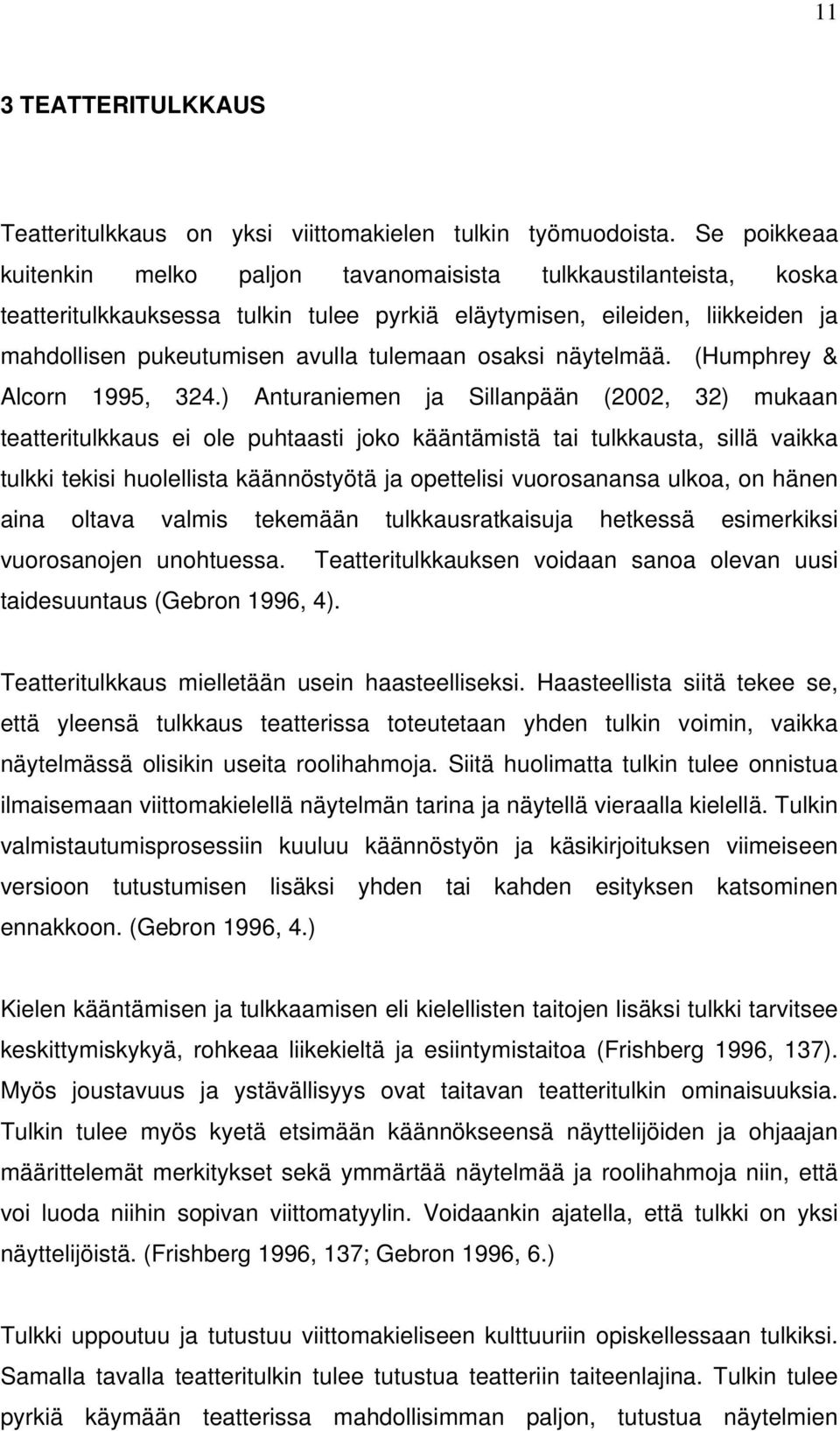 osaksi näytelmää. (Humphrey & Alcorn 1995, 324.