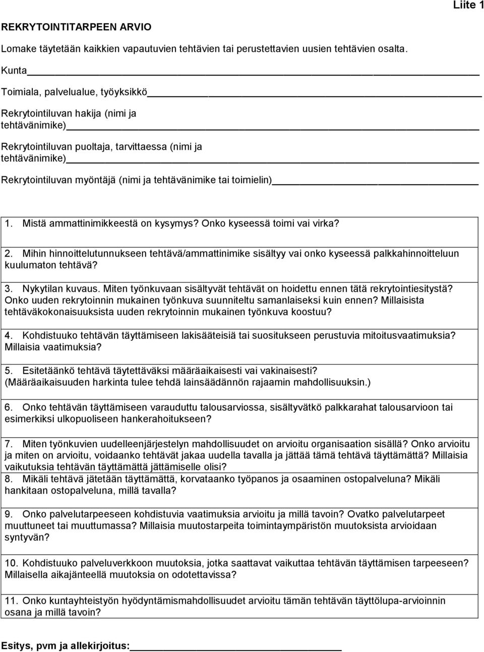 tehtävänimike tai toimielin) 1. Mistä ammattinimikkeestä on kysymys? Onko kyseessä toimi vai virka? 2.