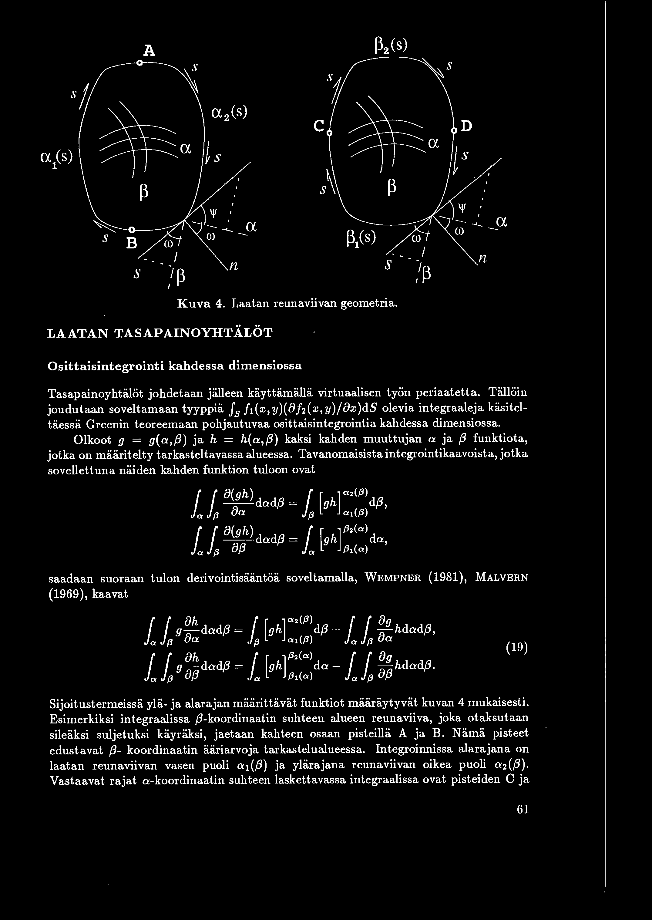 ex (s) ~a 1 A ~2(s) s sz,, s/ \\ c ~a ~ s~ ~ ~ ~ex s s LAATAN TASAPAINOYHTALOT n s n K uva 4. Laatan reunaviivan geometria. Osittaisintegroint i kahdessa dimensiossa.