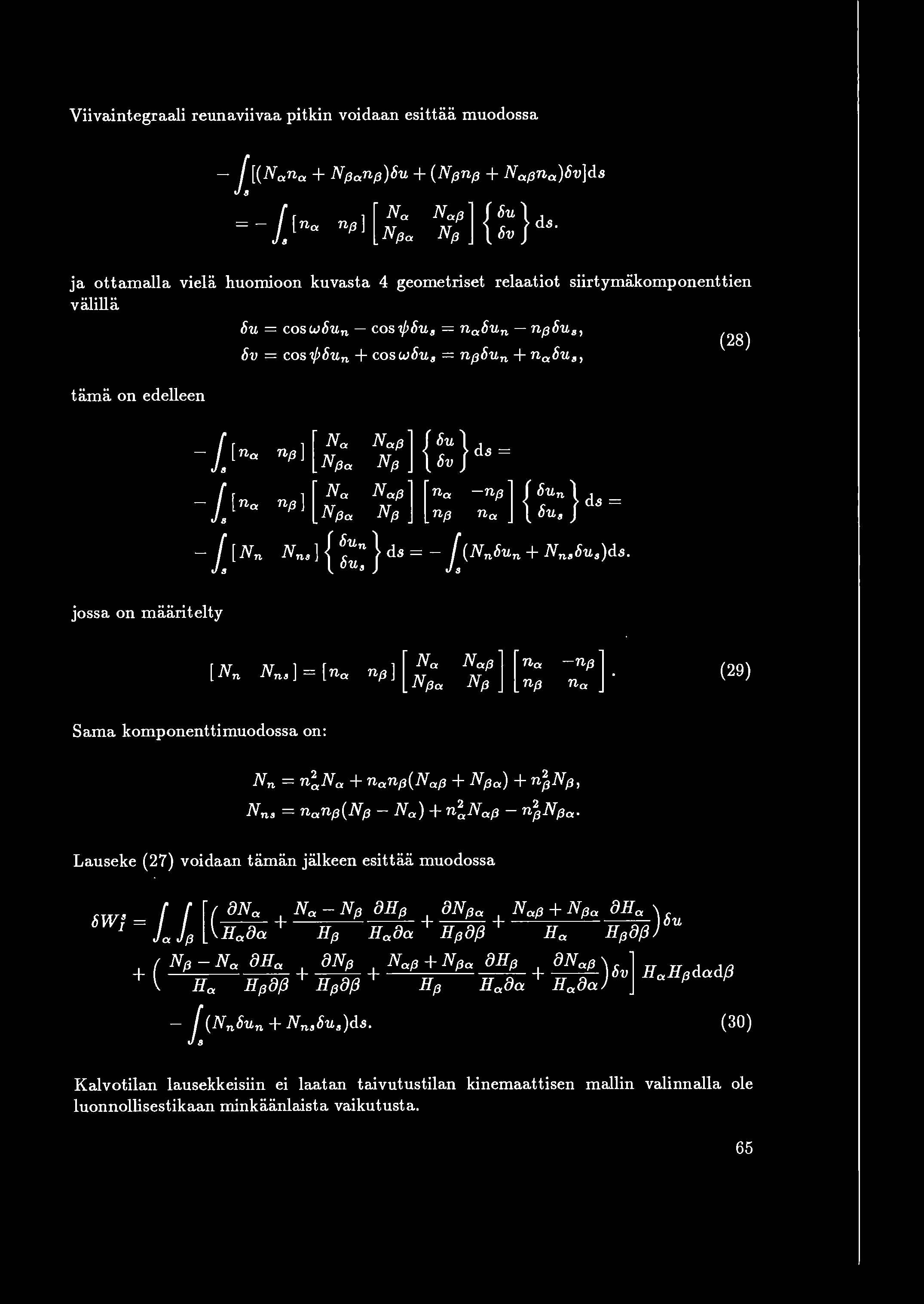 Viivaintegraali reunaviivaa pitkin voidaan esittaa muodossa - J.[(Nana + Nf3anf3)ou + (Nf3nf3 + Na[Jna)ov]ds =- /. [ na n{j J [ ~aa ~a;] { ~~} ds.