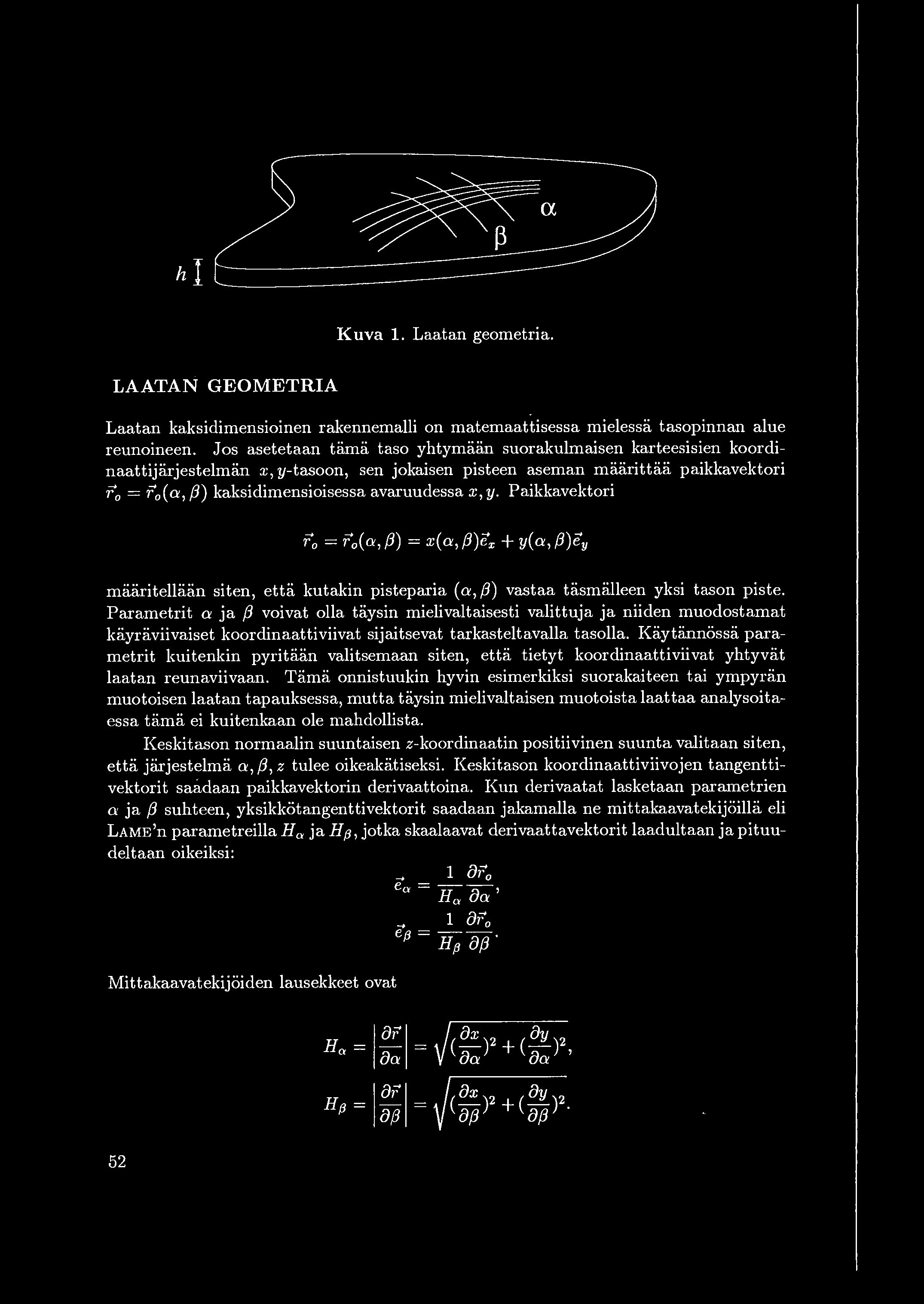 K uva 1. Laatan geometria. LAATAN GEOMETRIA Laatan kaksidimensioinen rakennemalli on matemaattisessa mielessa tasopinnan alue reunoineen.