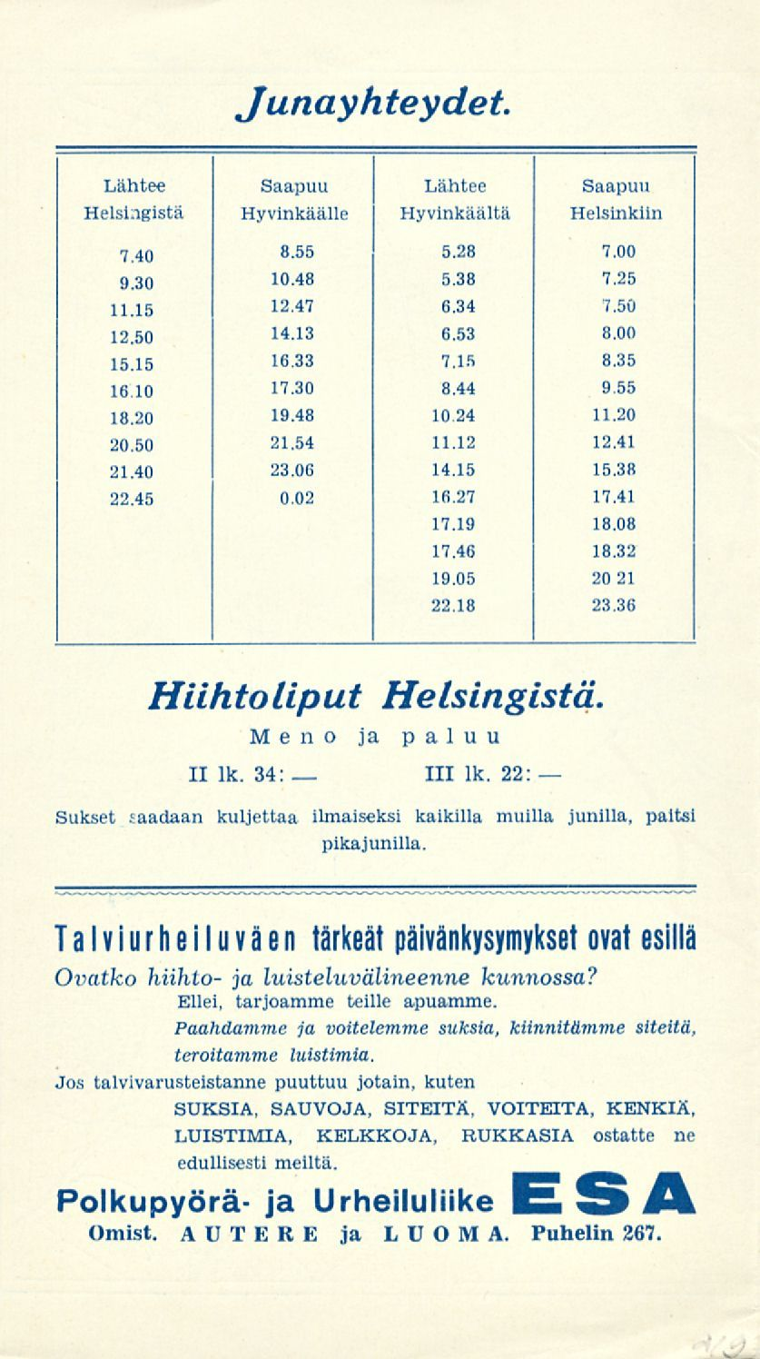 111 Junayhteydet. Lähtee Saapuu Lähtee Saapuu Helsingistä Hyvinkäälle Hyvinkäältä Helsinkiin 7.40 8.55 5.28 7.00 930 10.48 5.38 7.25 11.15 12.47 6.34 7.50 12.50 14-13 6.53 8.00 15.15 16.33 7.15 8.