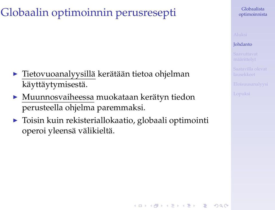 Muunnosvaiheessa muokataan kerätyn tiedon perusteella ohjelma