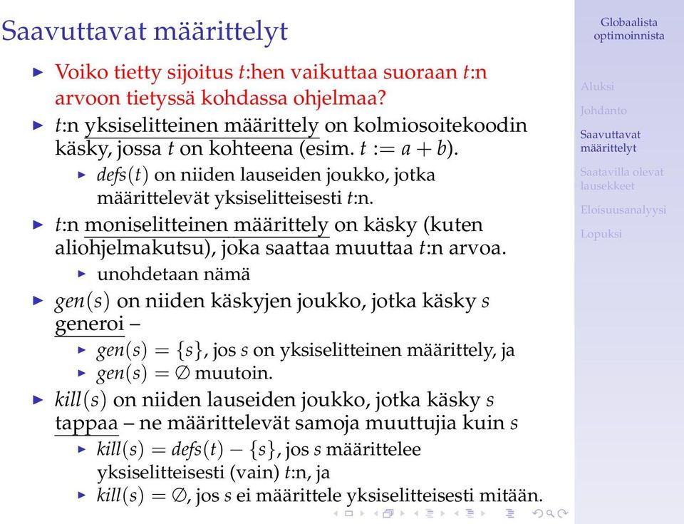 unohdetaan nämä gen(s) on niiden käskyjen joukko, jotka käsky s generoi gen(s) = {s}, jos s on yksiselitteinen määrittely, ja gen(s) = muutoin.