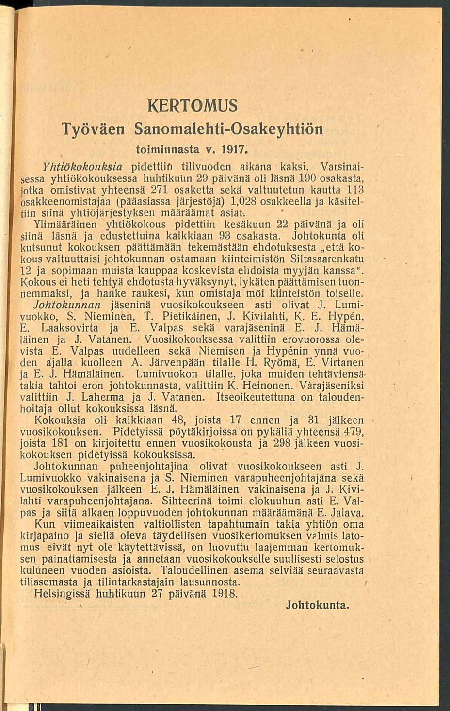 KERTOMUS Työväen Sanomalehti-Osakeyhtiön toiminnasta v. 1917. Yhtiökokouksia pidettiin tilivuoden aikana kaksi.