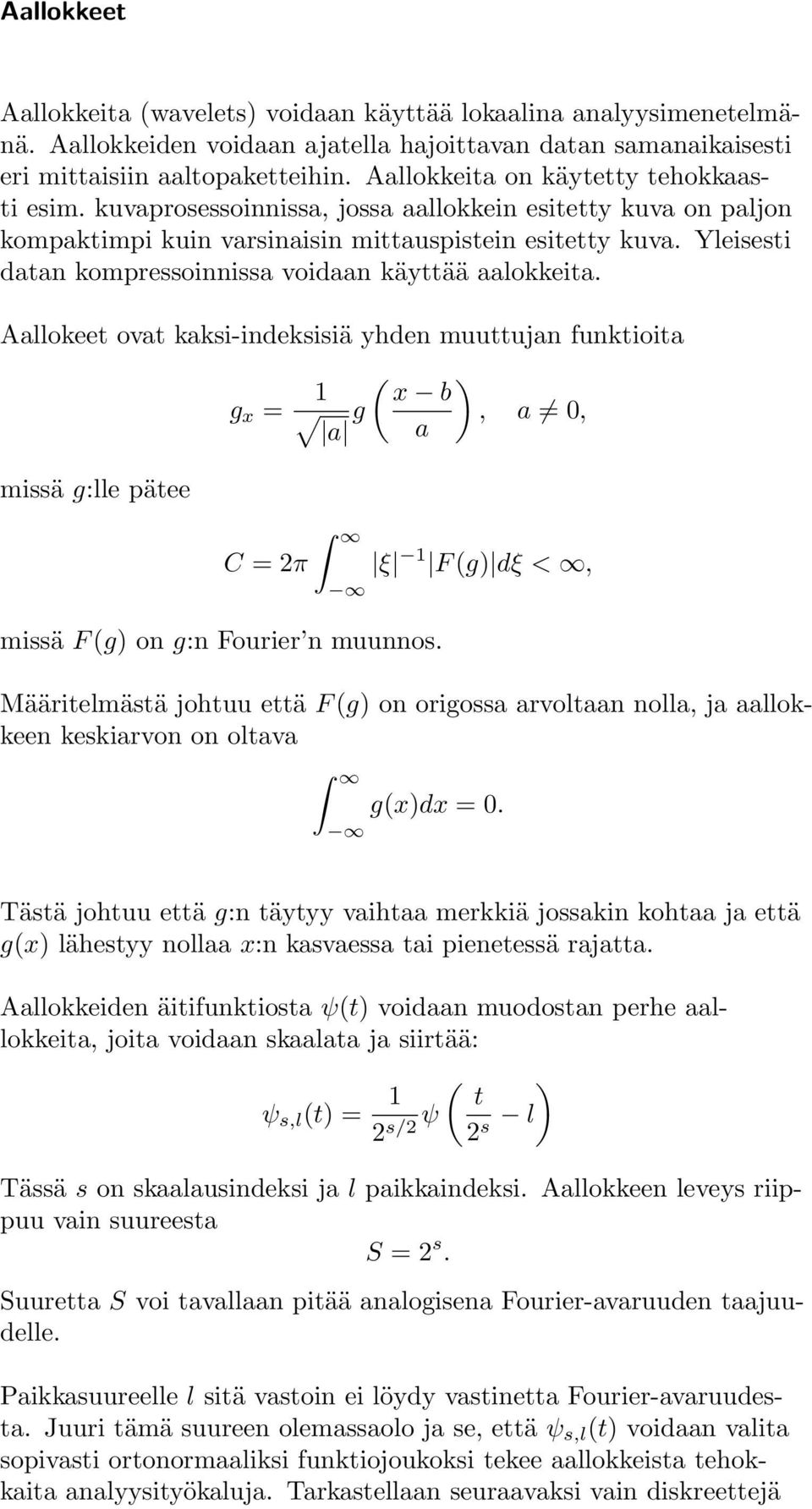 Yleisesti datan kompressoinnissa voidaan käyttää aalokkeita.