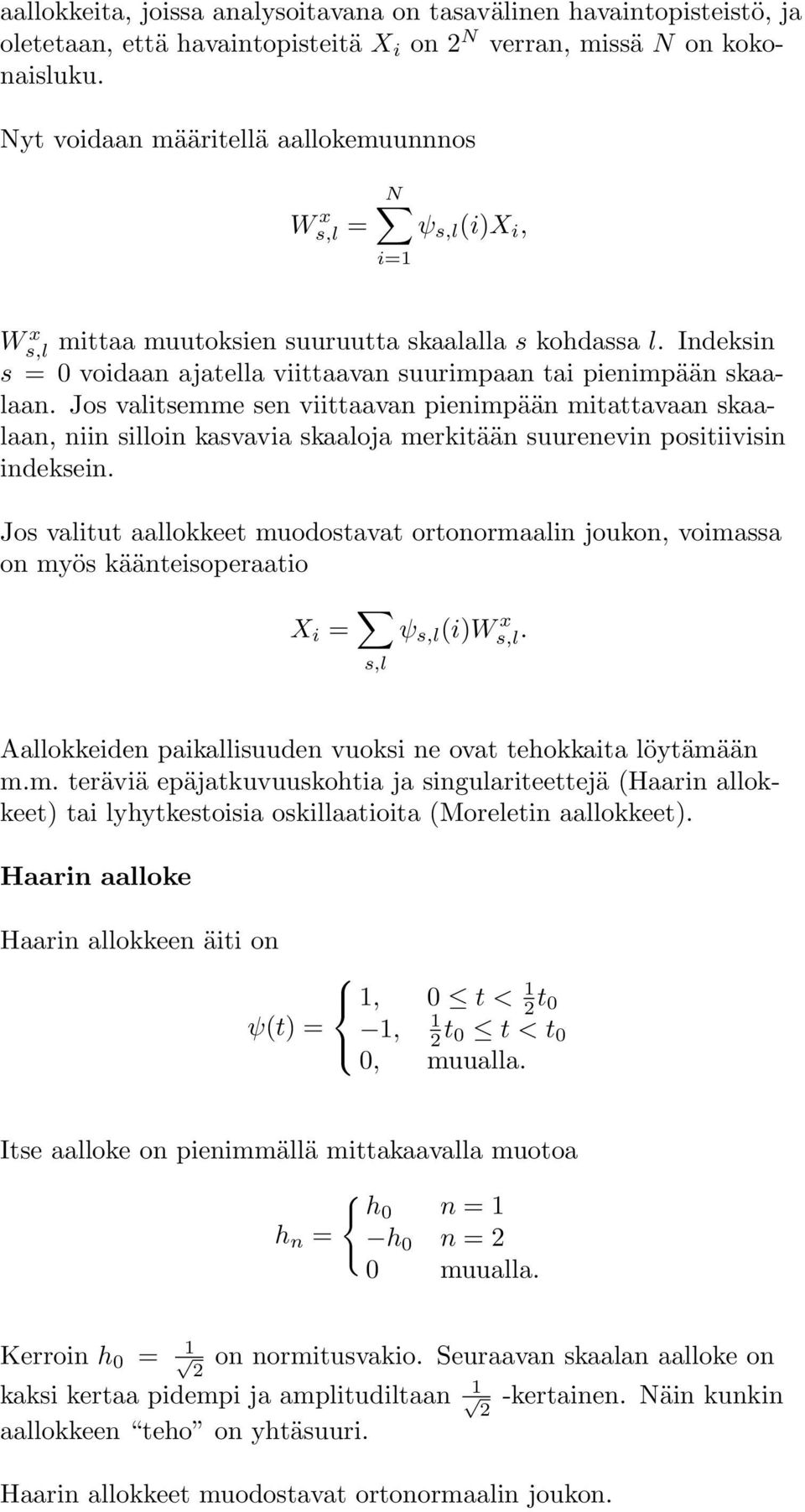 Indeksin s = 0 voidaan ajatella viittaavan suurimpaan tai pienimpään skaalaan.